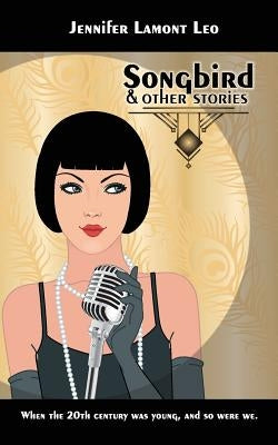 Songbird: And Other Stories by Leo, Jennifer Lamont