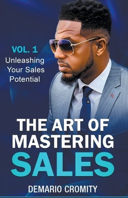 The Art of Mastering Sales by Cromity, Demario