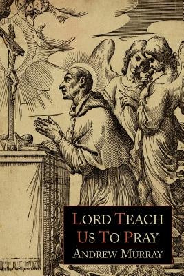 Lord, Teach Us to Pray by Murray, Andrew