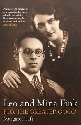 Leo and Mina Fink: For the Greater Good by Taft, Margaret