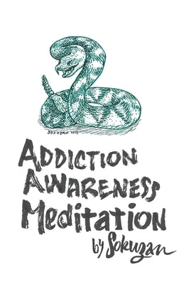 Addiction Awareness Meditation by Sokuzan