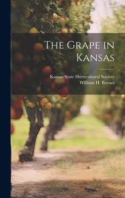 The Grape in Kansas by Barnes, William H.