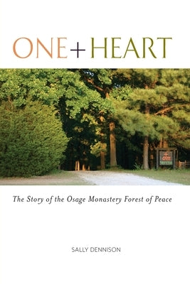 One + Heart: The Story of the Osage Forest of Peace by Dennison, Sally