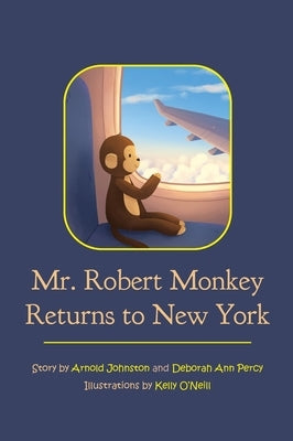 Mr. Robert Monkey Returns to New York by Johnston, Arnold