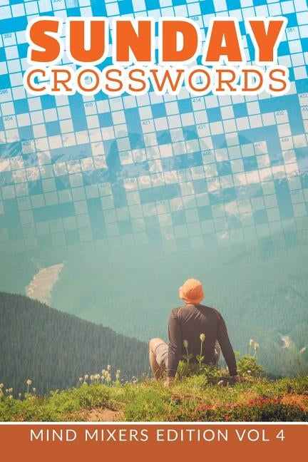 Sunday Crosswords: Mind Mixers Edition Vol 4 by Speedy Publishing LLC