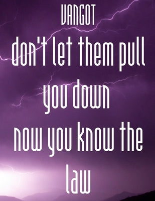 don't let them pull you down now you know the law: Secret knowledge of money success fate by Got, Van