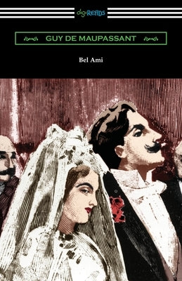 Bel Ami by Maupassant, Guy De