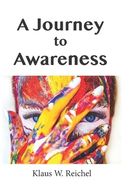 A Journey to Awareness by Reichel, Klaus W.