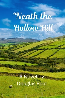'Neath the Hollow Hill by Reid, Douglas