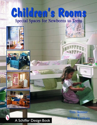 Children's Rooms: Special Spaces for Newborns to Teens by Skinner, Tina