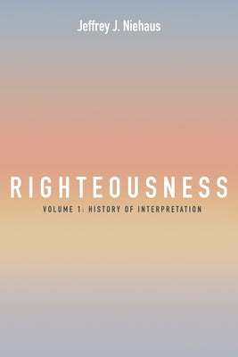 Righteousness by Niehaus, Jeffrey J.