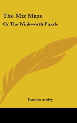 The Miz Maze: Or The Winkworth Puzzle: A Story In Letters by Awdry, Frances