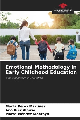 Emotional Methodology in Early Childhood Education by Pérez Martínez, Marta