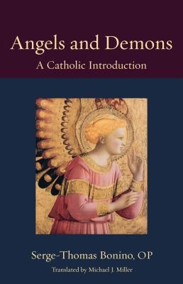Angels and Demons: A Catholic Introduction by Bonino, Serge-Thomas