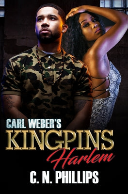 Carl Weber's Kingpins: Harlem by Phillips, C. N.