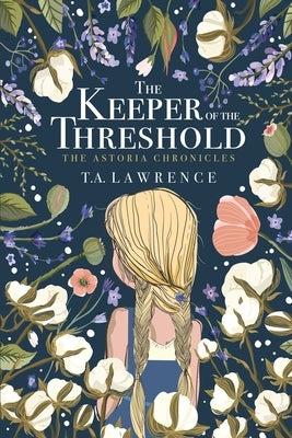 The Keeper of the Threshold: The Astoria Chronicles by Lawrence, T. A.