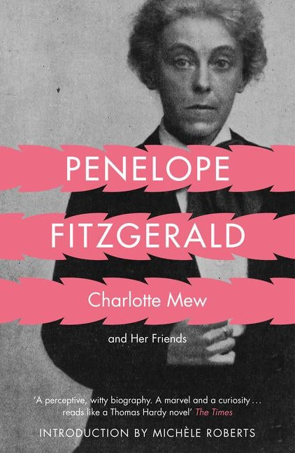 Charlotte Mew: and Her Friends by Fitzgerald, Penelope