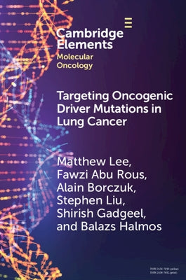 Targeting Oncogenic Driver Mutations in Lung Cancer by Lee, Matthew