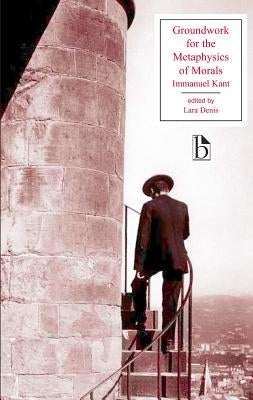 Groundwork for the Metaphysics of Morals by Kant, Immanuel