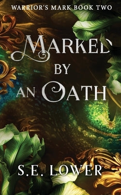 Marked by an Oath: Dragons by Lower, S. E.