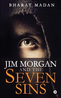 Jim Morgan and the Seven Sins by Madan, Bharat