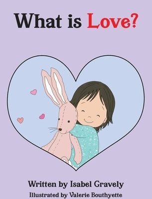 What is Love? by Gravely, Isabel