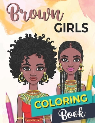 Brown Girls Coloring Book: Daily Affirmations for African Americans Coloring Book. by Light, Grace