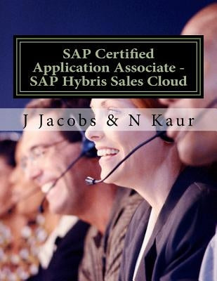 SAP Certified Application Associate - SAP Hybris Sales Cloud by Kaur, N.