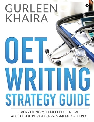 OET Writing Strategy Guide: Everything You Need to Know About the Revised Assessment Criteria by Gurleen Khaira