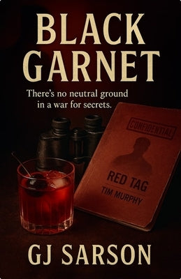 Black Garnet: There's No Neutral Ground in a War for Truth and Secrets. by Sarson, Gj