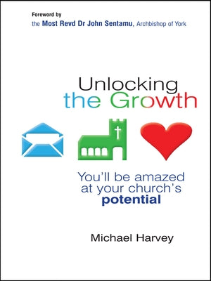 Unlocking the Growth: You Will Be Amazed at Your Church's Potential by Harvey, Michael