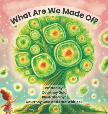 What Are We Made Of? by Gold, Courtney A.