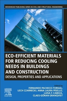 Eco-Efficient Materials for Reducing Cooling Needs in Buildings and Construction: Design, Properties and Applications by Pacheco-Torgal, Fernando