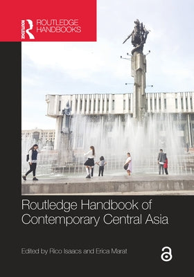 Routledge Handbook of Contemporary Central Asia by Isaacs, Rico