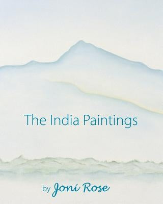 The India Paintings by Rose, Joni