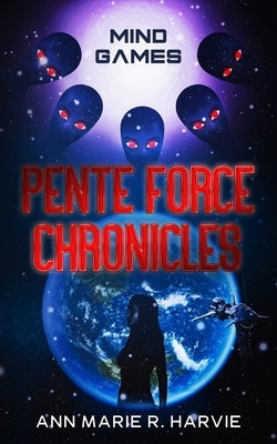 The Pente Force Chronicles: Mind Games by Harvie, Ann Marie R.