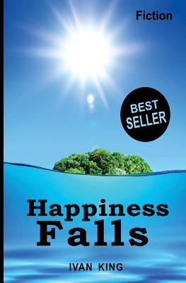 Fiction: Happiness Falls [Fiction Books] by King, Ivan