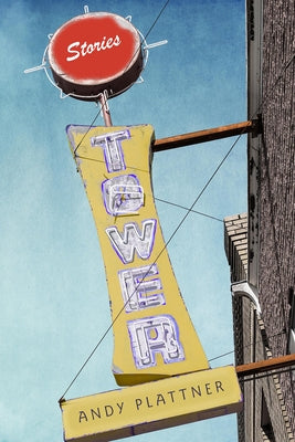 Tower: Stories by Plattner, Andy