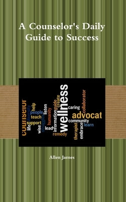A Counselor's Daily Guide to Success - Hardback by James, Allen