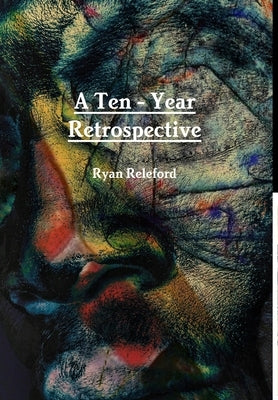A Ten-Year Retrospective by Releford, Ryan