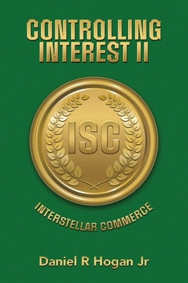 Controlling Interest II: Interstellar Commerce by Hogan, Daniel R., Jr.