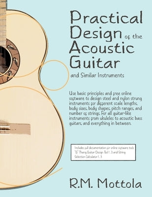 Practical Design of the Acoustic Guitar and Similar Instruments by Mottola, R. M.