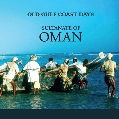 Old Gulf Coast Days: Sultanate of Oman by Osborne, Christine