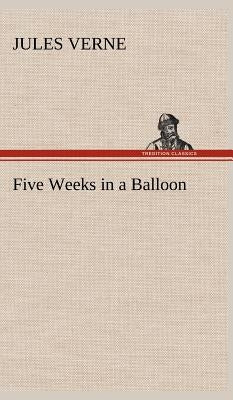 Five Weeks in a Balloon by Verne, Jules