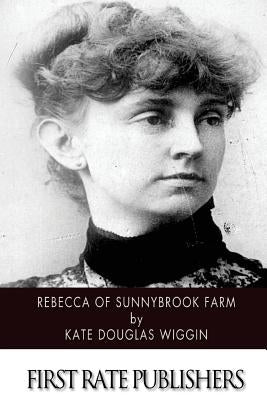Rebecca of Sunnybrook Farm by Wiggin, Kate Douglas