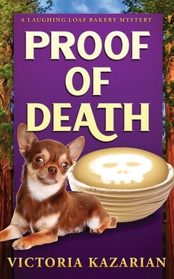 Proof of Death: A Laughing Loaf Bakery Mystery by Kazarian, Victoria
