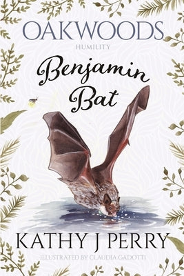 Benjamin Bat: Humility by Perry, Kathy J.