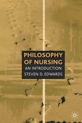 Philosophy of Nursing: An Introduction by Edwards, Steven