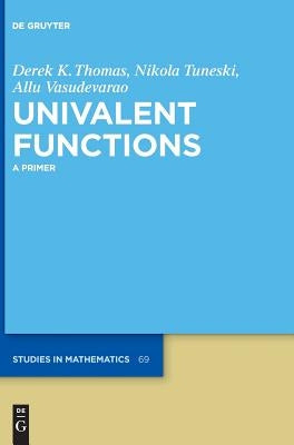 Univalent Functions: A Primer by Thomas, Derek K.