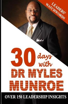 Leaders' Watchwords: 30 Days With Dr. Myles Munroe by Ayivor, Israelmore